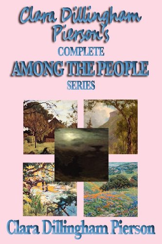 Clara Dillingham Pierson's Complete Among the People Series von Wilder Publications